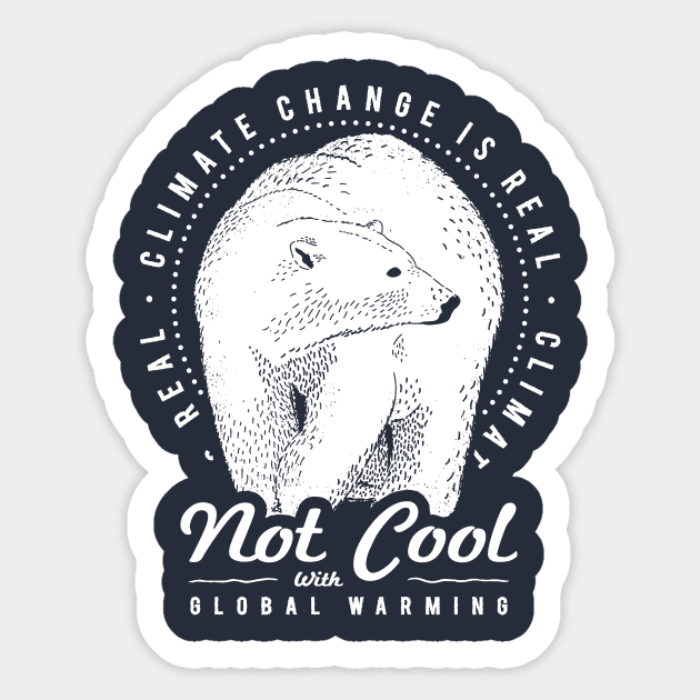 Climate Change Art - Not Cool With Global Warming Sticker by bangtees